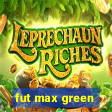 fut max green